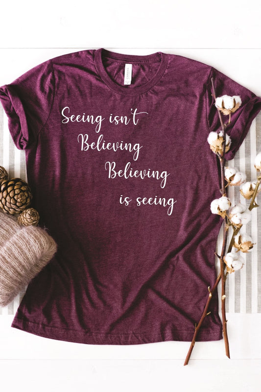 Seeing Isn't Believing, Believing Is Seeing Tee
