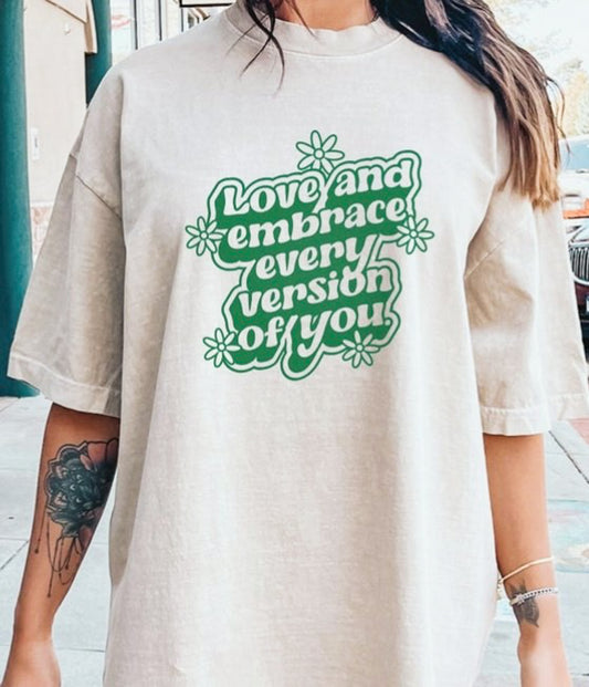Love And Embrace Every Version Of You Tee