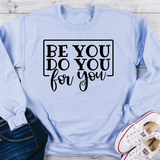 Be You Do You For You Crew Sweatshirt