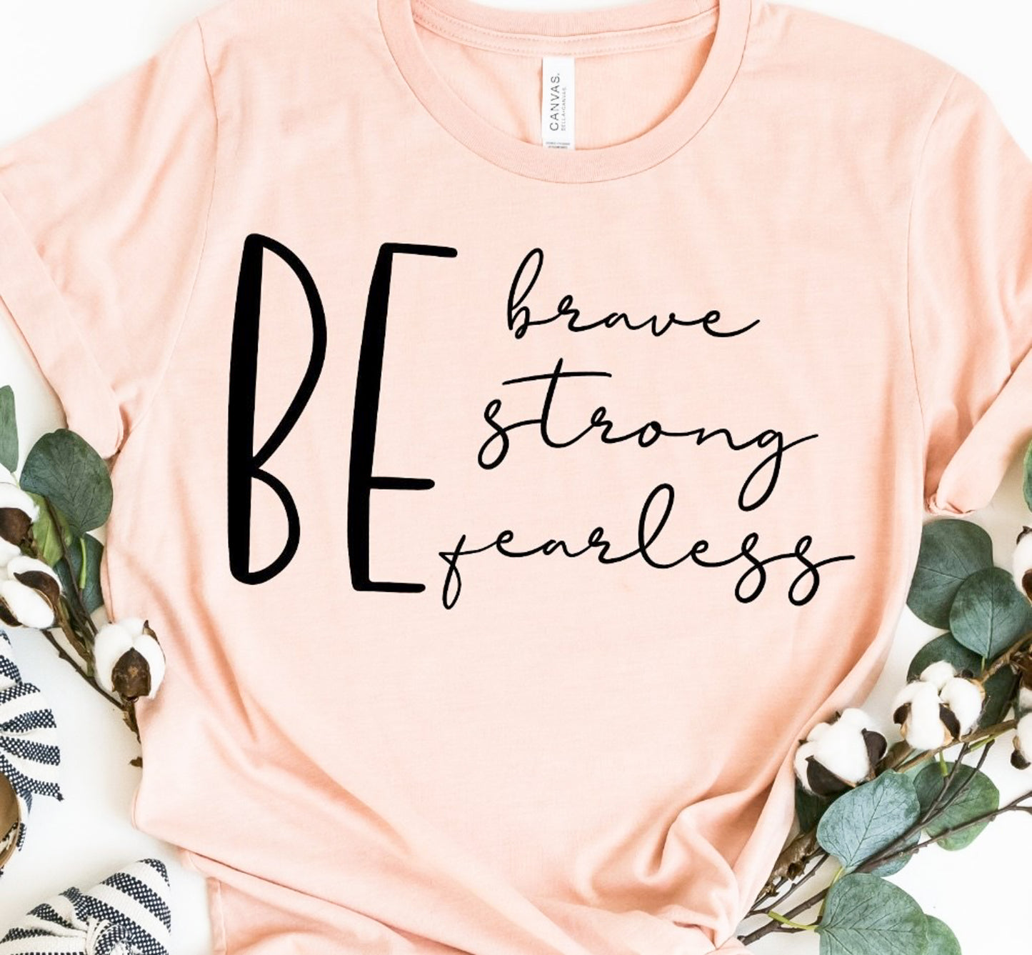 Be Brave Be Strong Be Fearless Tee