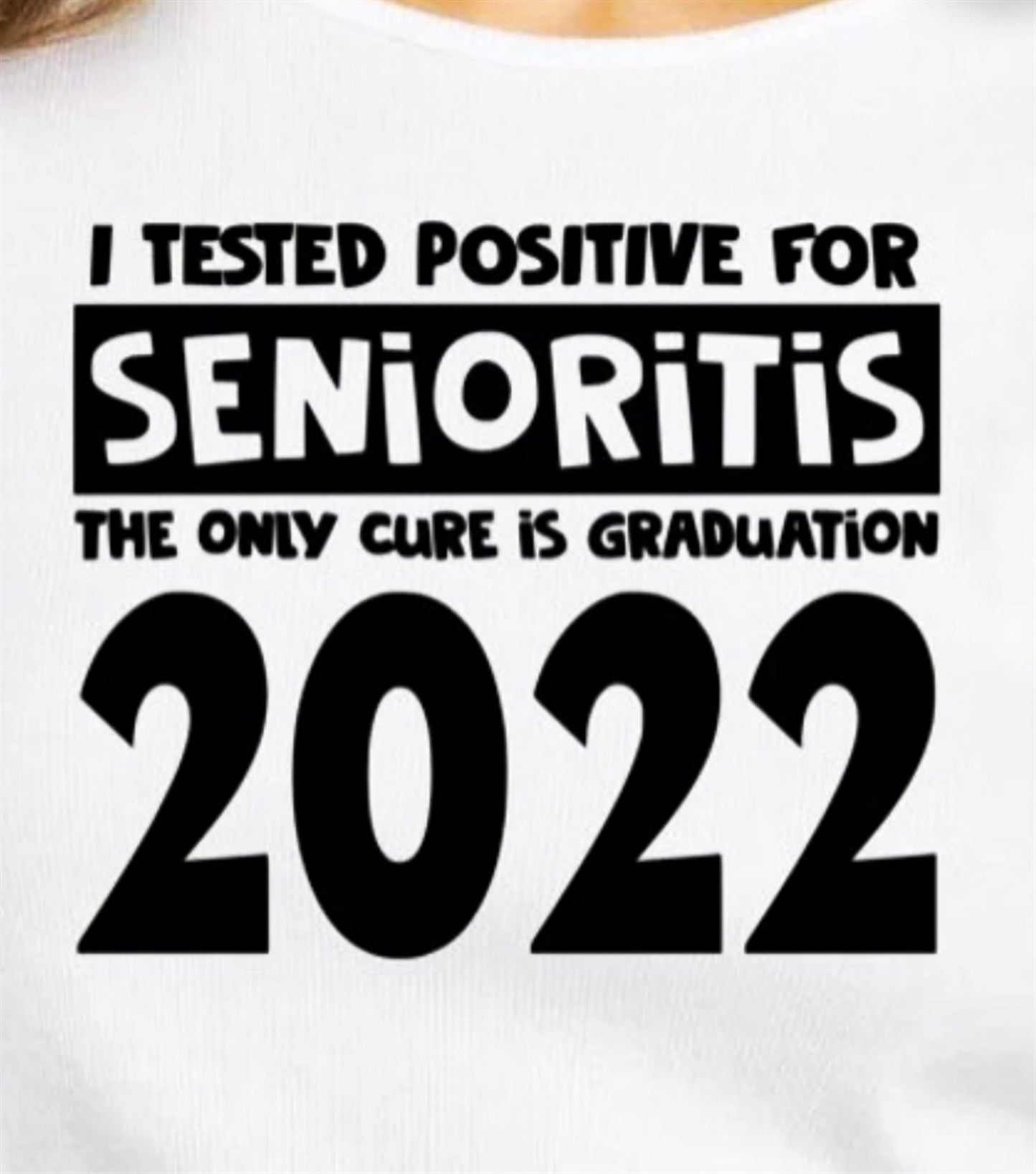 I Tested Positive For Senioritis The Only Cure Is Graduation 2022 Tee