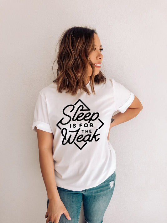 Sleep Is For The Weak Tee
