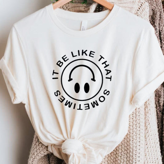 It Be Like That Sometimes Upside Down Smiley Tee