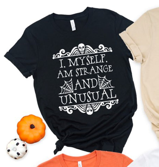 I, Myself, Am Strange And Unusual Tee