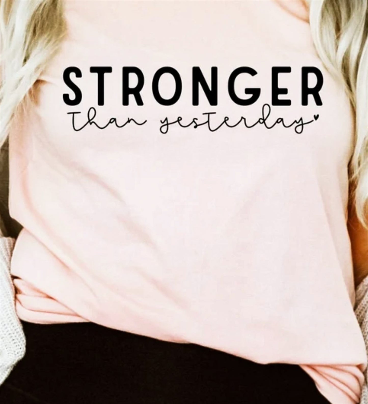 Stronger Than Yesterday Tee