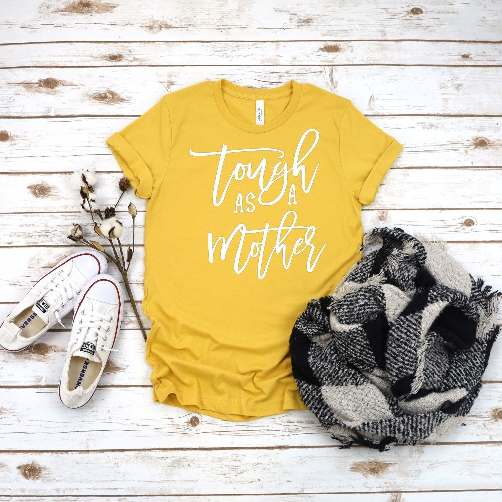 Tough As A Mother T-Shirt or Crew Sweatshirt