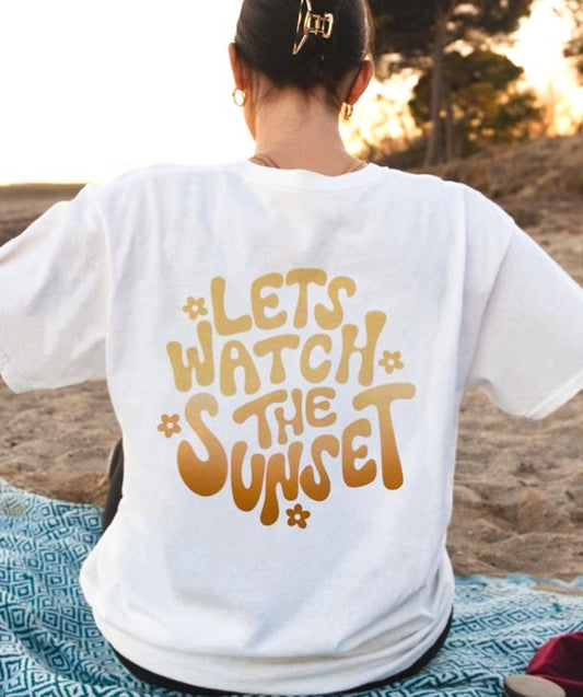 Let's Watch The Sunset Tee