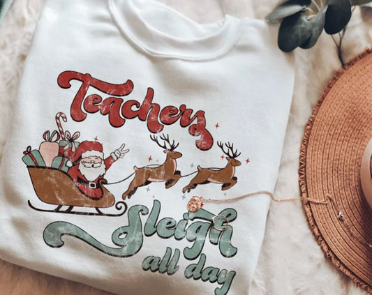 Teachers Sleigh All Day Crew Sweatshirt
