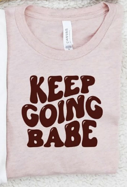 Keep Going Babe Tee