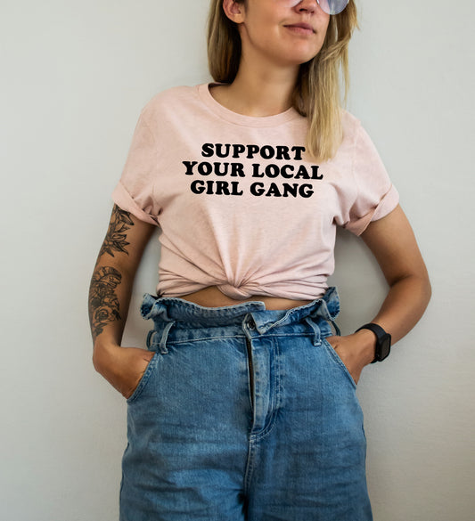 Support Your Local Girl Gang Tee