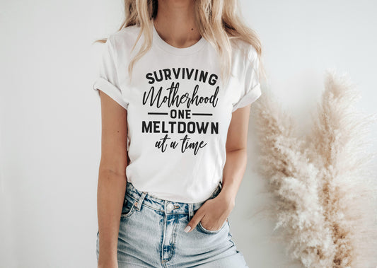 Surviving Motherhood One Meltdown At A Time T-Shirt or Crew Sweatshirt