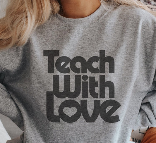 Teach With Love Crew Sweatshirt