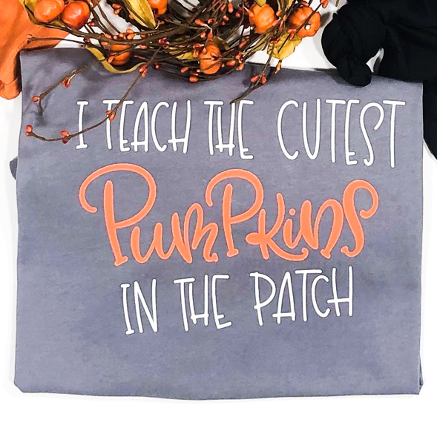 I Teach The Cutest Pumpkins In The Patch Tee
