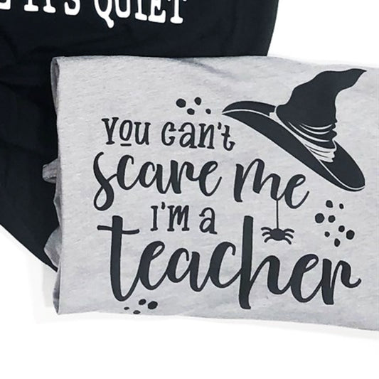 You Can't Scare Me I'm A Teacher Tee