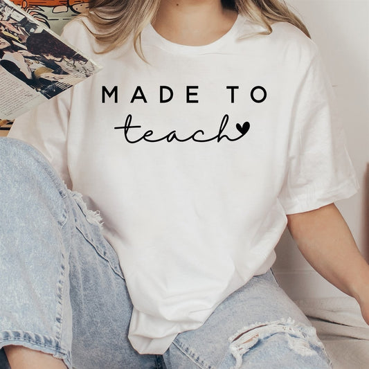 Made To Teach T-Shirt or Crew Sweatshirt