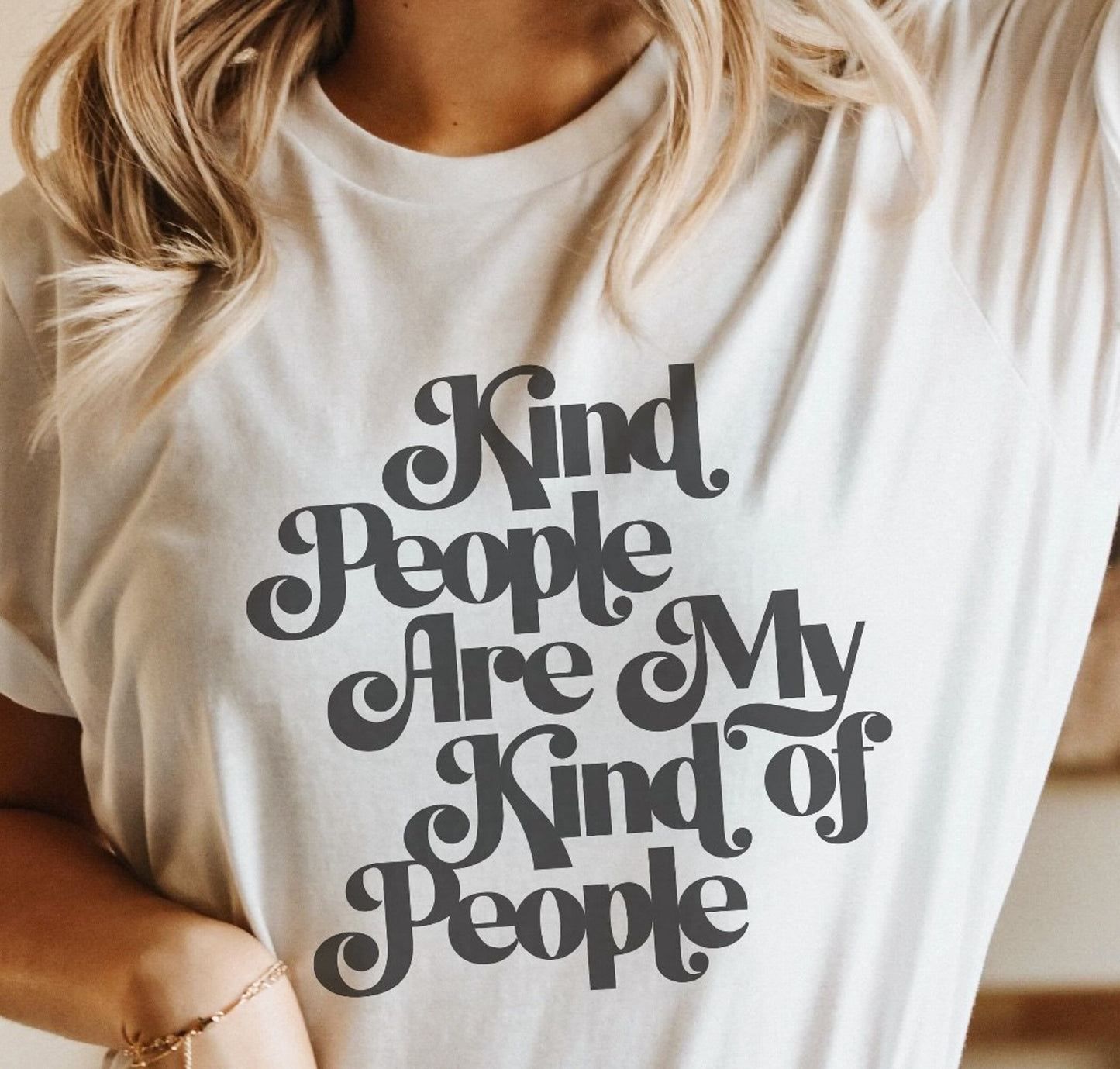Kind People Ae My Kind Of People Tee