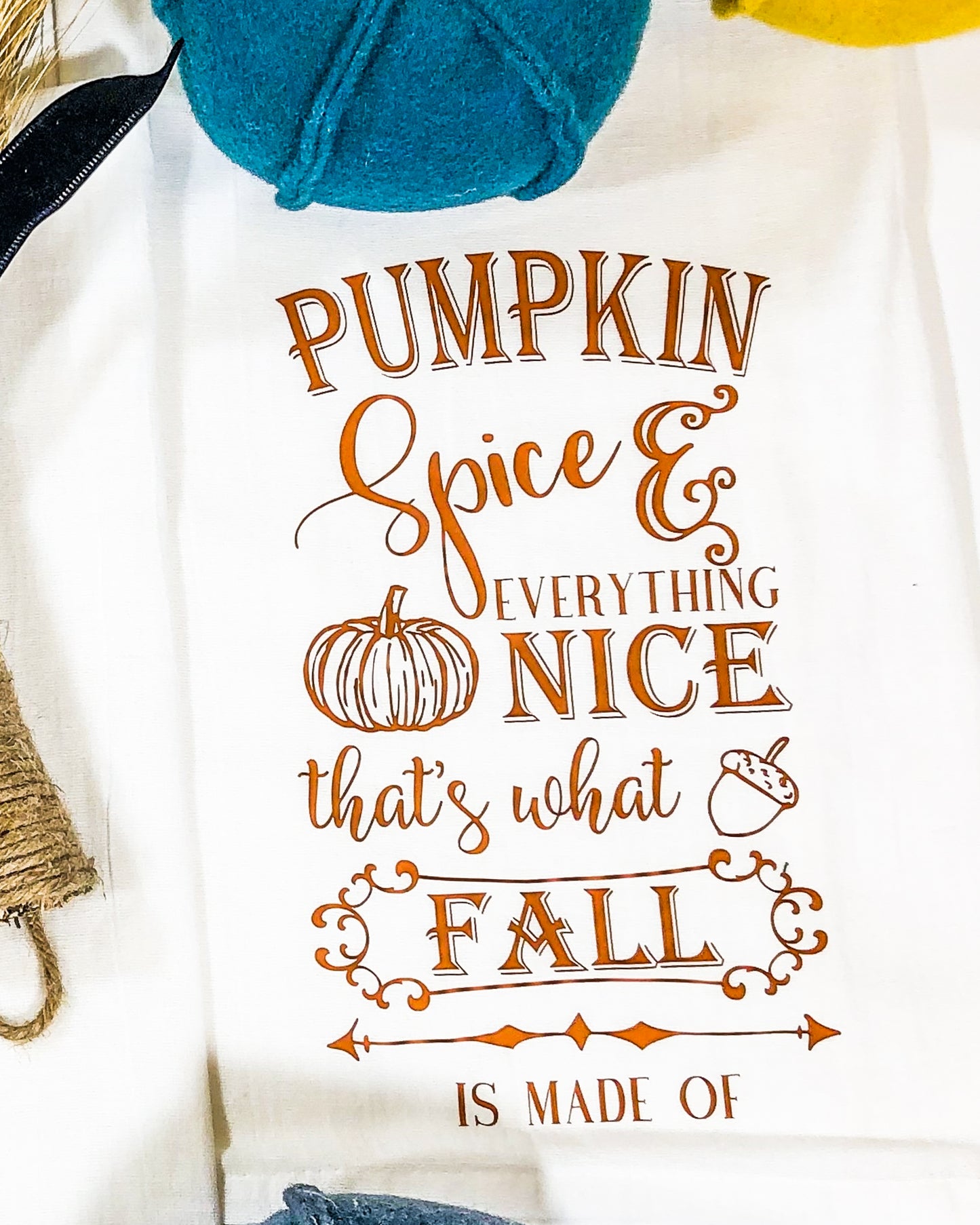 Pumpkin Spice & Everything Nice That's What Fall Is Made Of Towel