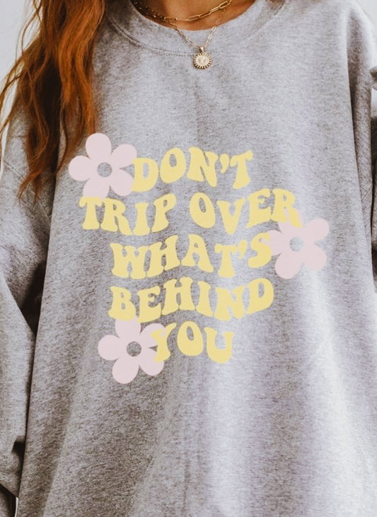 Don't Trip Over What's Behind You Oversized Crew Sweatshirt