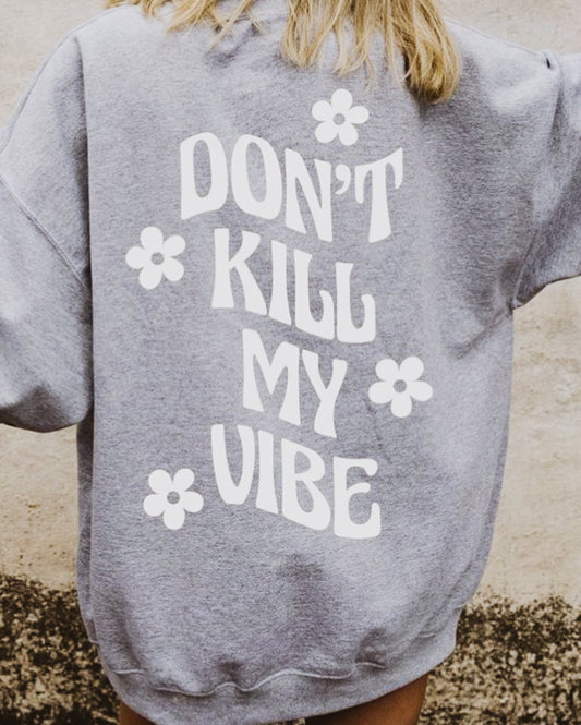 Don't Kill My Vibe Oversized Crew Sweatshirt