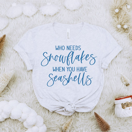 Who Needs Snowflakes When You Have Seashells Tee