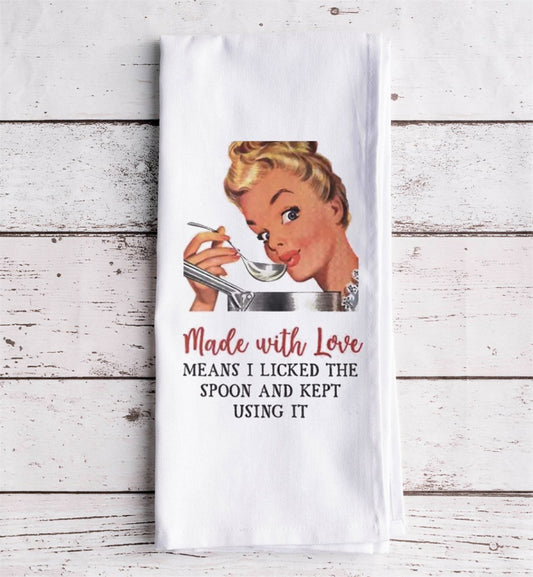 Made With Love Means I Licked The Spoon And Kept Using It Towel
