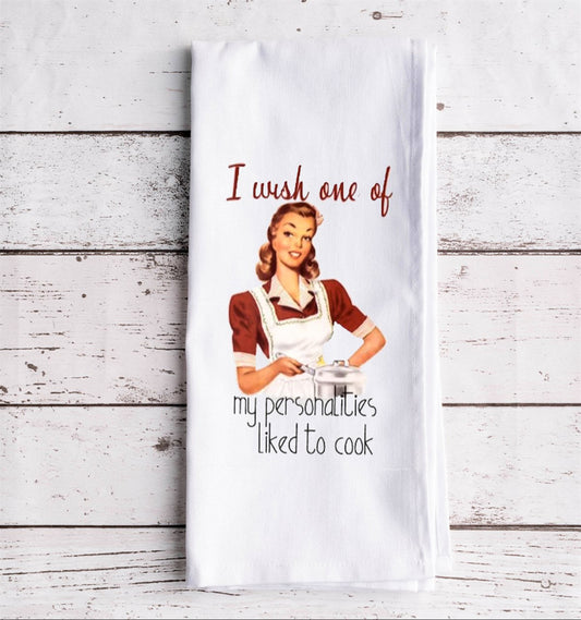 I Wish One Of My Personalities Liked To Cook Towel