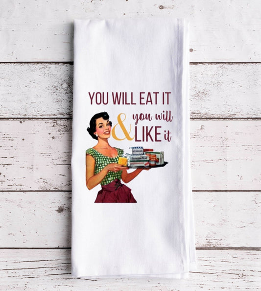 You Will Eat It & You Will Like It Towel