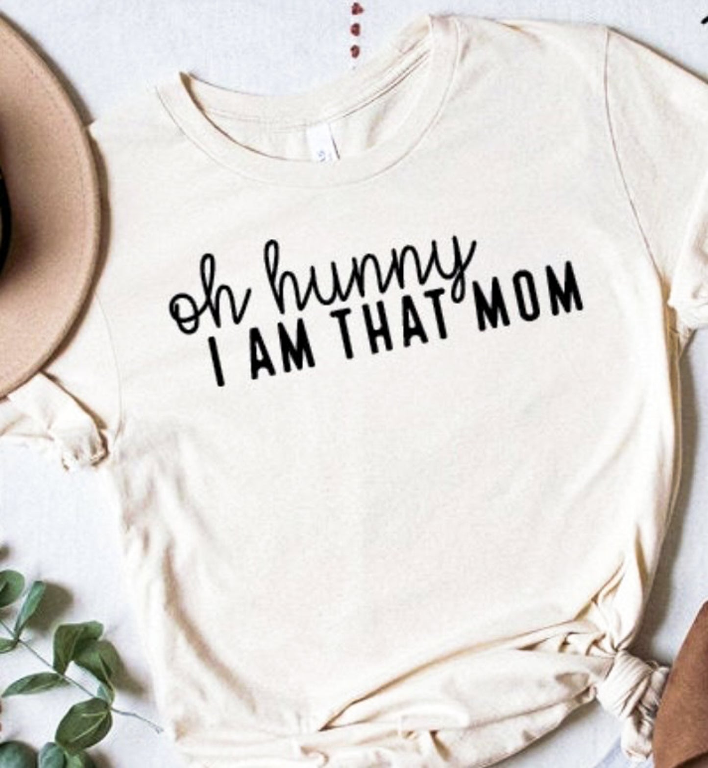 Oh Hunny, I Am That Mom T-Shirt or Crew Sweatshirt