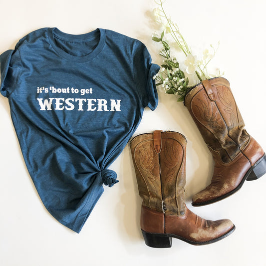 It's 'Bout To Get Western Tee