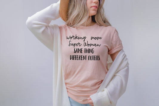 Working Mom Super Woman Same Thing Different Outfits T-Shirt or Crew Sweatshirt