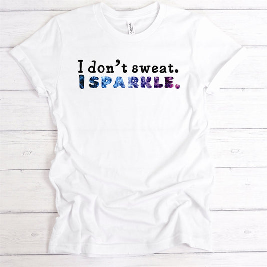 I Don't Sweat I Sparkle Tee