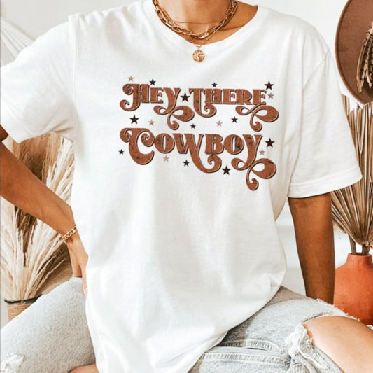 *Hey There Cowboy T-Shirt or Crew Sweatshirt