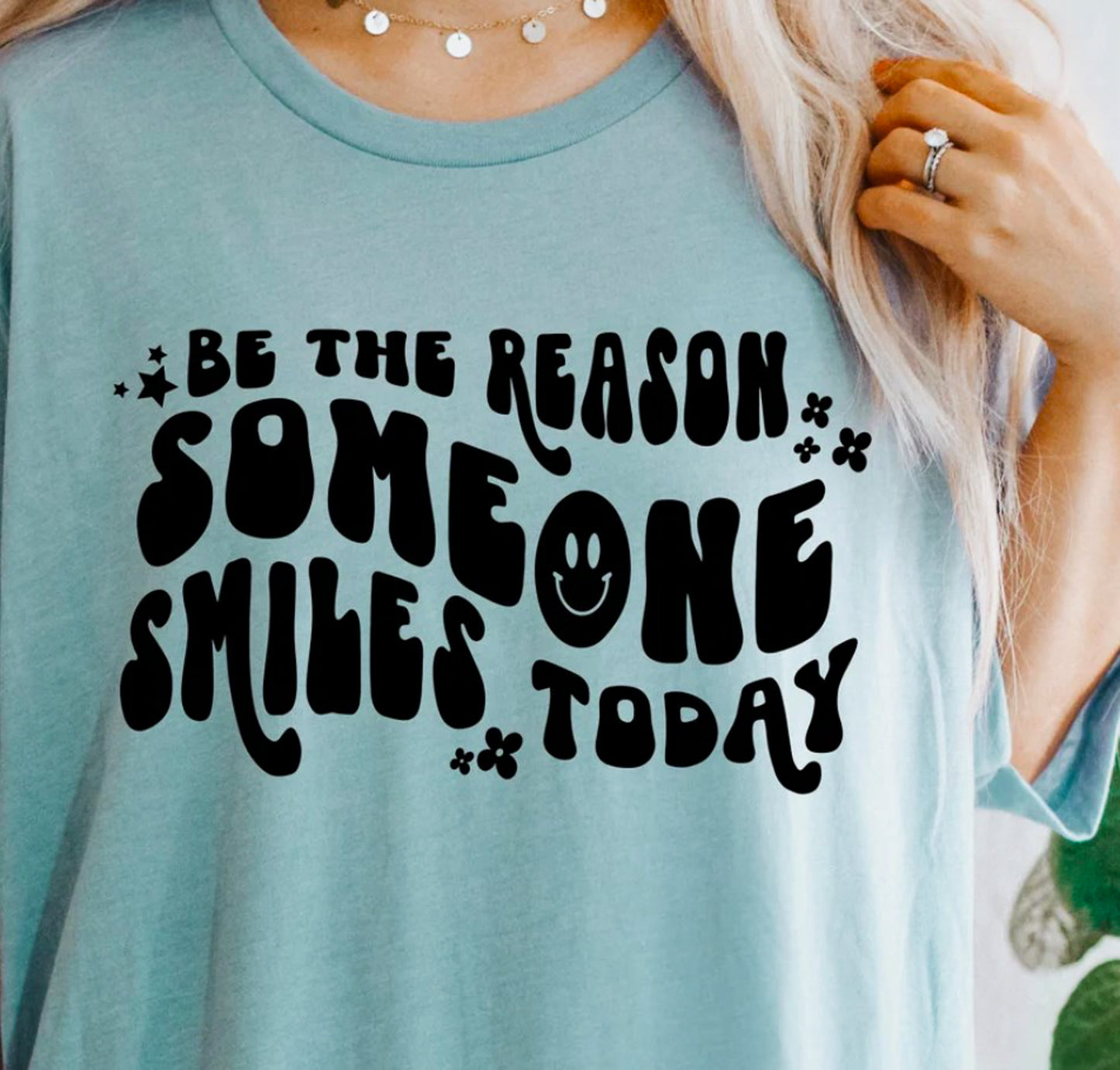 Be The Reason Someone Smiles Today Tee